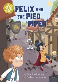 Reading Champion: Felix and the Pied Piper. Independent Reading Gold 9, Hardback/Damian Harvey
