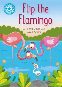 Reading Champion: Flip the Flamingo. Independent Reading Blue 4, Paperback/Penny Dolan