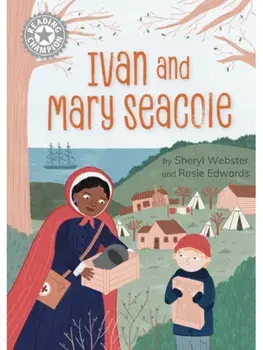 Reading Champion: Ivan and Mary Seacole. Independent Reading White 10, Paperback/Sheryl Webster