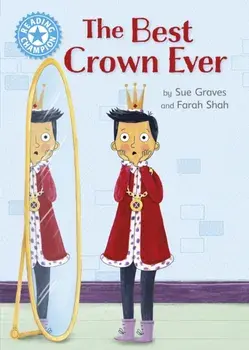 Reading Champion: The Best Crown Ever. Independent Reading Blue 4, Hardback/Sue Graves