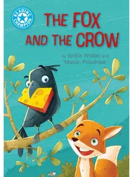 Reading Champion: The Fox and the Crow. Independent Reading Blue 4, Paperback/Jackie Walter
