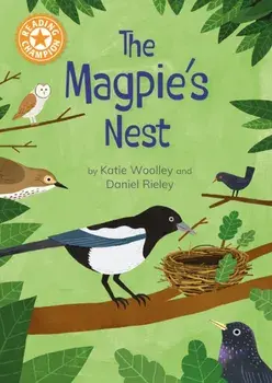 Reading Champion: The Magpie's Nest. Indpendent Reading Orange 6, Hardback/Katie Woolley