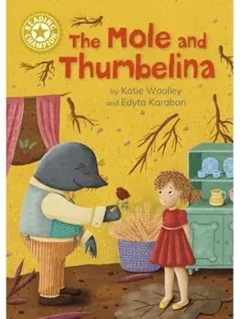 Reading Champion: The Mole and Thumbelina. Independent Reading Gold 9, Paperback/Katie Woolley
