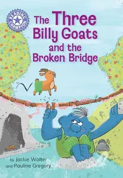 Reading Champion: The Three Billy Goats and the Broken Bridge. Independent Reading Purple 8, Paperback/Jackie Walter