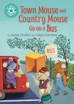 Reading Champion: Town Mouse and Country Mouse Go on a Bus. Independent Reading Turquoise 7, Paperback/Jackie Walter