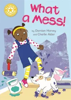 Reading Champion: What a Mess!. Independent Reading Yellow 3, Paperback/Damian Harvey