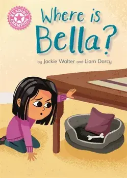 Reading Champion: Where is Bella?. Pink 1B, Paperback/Jackie Walter