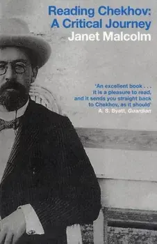 Reading Chekhov. A Critical Journey, Paperback/Janet Malcolm