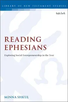 Reading Ephesians. Exploring Social Entrepreneurship in the Text, Paperback/Minna Shkul