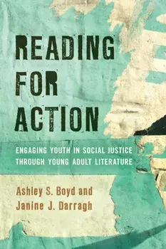Reading for Action: Engaging Youth in Social Justice through Young Adult Literature, Paperback/Ashley S. Boyd