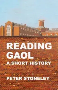 Reading Gaol: a short history, Paperback/Peter Stoneley