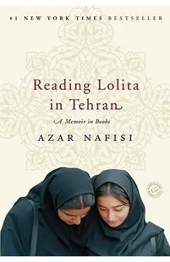 Reading Lolita in Tehran: A Memoir in Books - Azar Nafisi