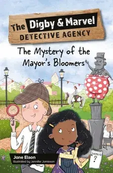 Reading Planet KS2: The Digby and Marvel Detective Agency: The Mystery of the Mayor's Bloomers - Stars/Lime, Paperback/Jane Elson