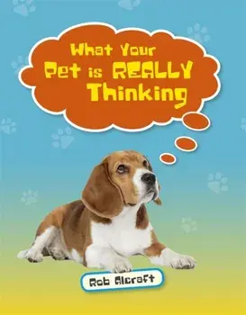 Reading Planet KS2 - What Your Pet is REALLY Thinking - Level 2: Mercury/Brown band, Paperback/Rob Alcraft