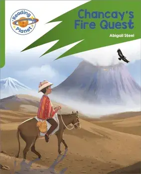 Reading Planet: Rocket Phonics - Target Practice - Chancay's Fire Quest - Green, Paperback/Abigail Steel