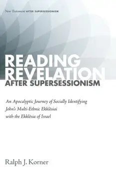 Reading Revelation After Supersessionism, Paperback/Ralph J. Korner
