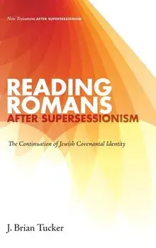 Reading Romans after Supersessionism: The Continuation of Jewish Covenantal Identity, Hardcover/J. Brian Tucker