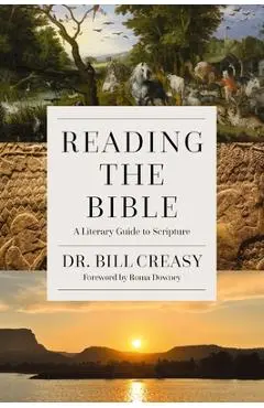 Reading the Bible: A Literary Guide to Scripture - William C. Creasy