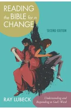 Reading the Bible for a Change, Second Edition: Understanding and Responding to God's Word - Ray Lubeck