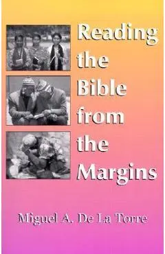 Reading the Bible from the Margins - Miguel A. De La Torre