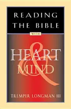 Reading the Bible with Heart & Mind, Paperback/Tremper Longman