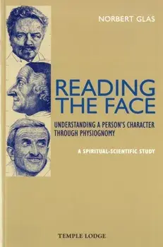 Reading the Face. Understanding a Person's Character Through Physiognomy - A Spiritual-scientific Study, Paperback/Norbert Glas