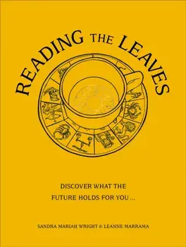 Reading The Leaves. Discover what the future holds for you, through a cup of your favourite brew, Hardback/Leanne Marrama