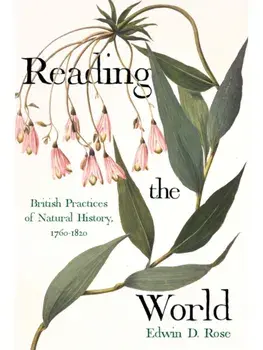 Reading the World. British Practices of Natural History, 1760-1820, Paperback/Edwin David Rose