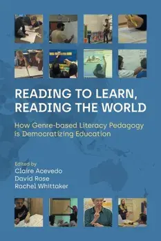 Reading to Learn, Reading the World. How Genre-Based Literacy Pedagogy Is Democratizing Education, Paperback/***
