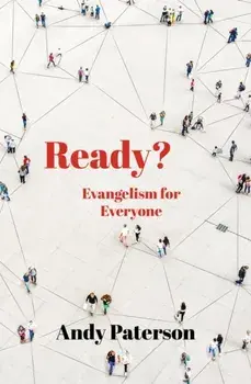 Ready?. Evangelism for Everyone, Paperback/Andy Paterson