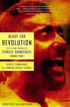 Ready for Revolution: The Life and Struggles of Stokely Carmichael (Kwame Ture), Paperback/Stokely Carmichael