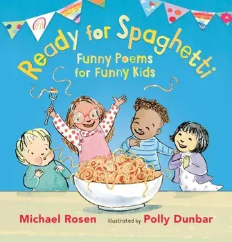 Ready for Spaghetti: Funny Poems for Funny Kids, Hardback/Michael Rosen