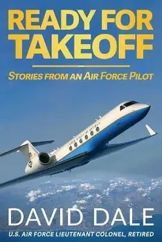 Ready For Takeoff - Stories from an Air Force Pilot, Paperback/David Dale