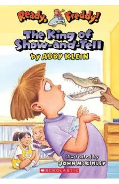 Ready, Freddy! #2: The King of Show-And-Tell - Abby Klein