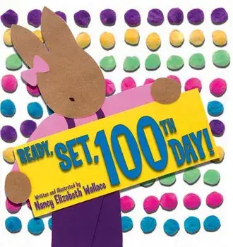 Ready, Set, 100th Day!, Hardcover/Nancy Elizabeth Wallace