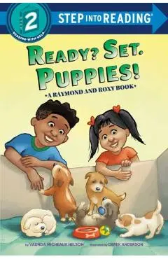 Ready? Set. Puppies! (Raymond and Roxy) - Vaunda Micheaux Nelson