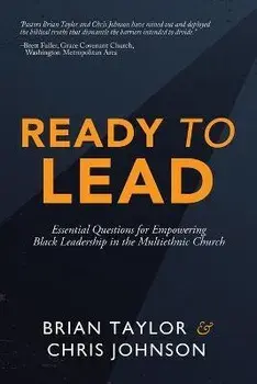 Ready to Lead: Essential Questions for Empowering Black Leadership in the Multiethnic Church, Paperback/Brian Taylor