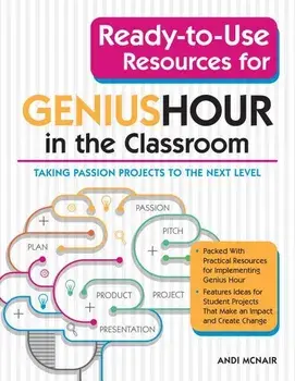 Ready-To-Use Resources for Genius Hour in the Classroom: Taking Passion Projects to the Next Level, Paperback/Andi McNair