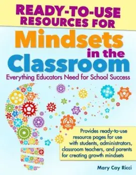 Ready-To-Use Resources for Mindsets in the Classroom: Everything Educators Need for Building Growth Mindset Learning Communities, Paperback/Mary Cay Ricci