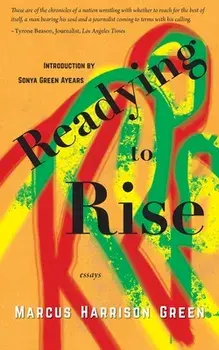 Readying to Rise: Essays, Paperback/Marcus Harrison Green