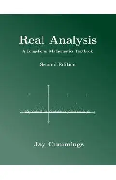 Real Analysis: A Long-Form Mathematics Textbook - Jay Cummings