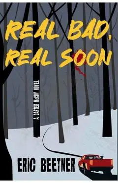 Real Bad, Real Soon: A Carter McCoy Novel - Eric Beetner