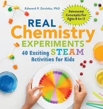 Real Chemistry Experiments: 40 Exciting Steam Activities for Kids, Paperback/Edward P., PhD Zovinka