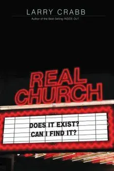 Real Church: Does It Exist? Can I Find It?, Paperback/Larry Crabb