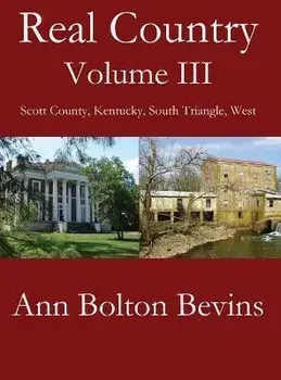 Real Country Volume Three: Southwest Scott County Kentucky, Hardcover/Ann Bevins
