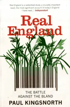 Real England. The Battle Against The Bland, Paperback/Paul Kingsnorth