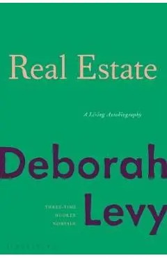 Real Estate: A Living Autobiography - Deborah Levy