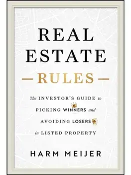 Real Estate Rules. The Investor's Guide to Picking Winners and Avoiding Losers in Listed Property, Hardback/Harm Meijer