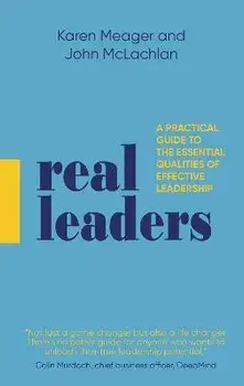 Real Leaders. A Practical Guide to the Essential Qualities of Effective Leadership, Paperback/John Mclachlan