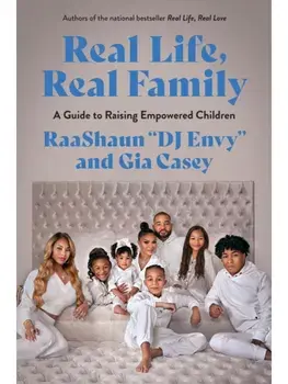 Real Life, Real Family. A Guide to Raising Empowered Children, Hardback/DJ DJ Envy